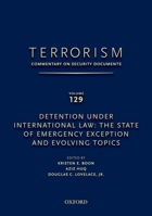 Terrorism: Commentary on Security Documents Volume 129: Detention Under International Law: The State of Emergency Exception and Evolving Topics 0199978522 Book Cover