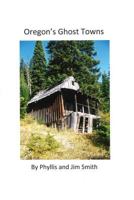 Oregon's Ghost Towns 146645234X Book Cover