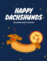 Happy Dachshunds: Coloring Book for Kids, Ages 4-8, Wieners, Dog Lovers, Relaxing, Children, Gift B08T4MLPZG Book Cover