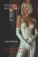 Sadistic Mistresses: Tales of Submission and Transformation B0DVTQX6H3 Book Cover
