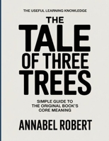 The Useful Learning Knowledge The Tale of Three Trees: Simple Guide to the Original Book’s Core Meaning B0GYBW5L78 Book Cover