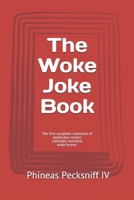 The Woke Joke Book: The first complete collection of politically correct, culturally sensitive, woke humor. 1709776161 Book Cover