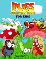 Bugs Coloring Book for Kids: Fun and Relaxing Insects Coloring Activity Book for Boys, Girls, Toddler, Preschooler & Kids | Ages 4-8 B093RP1CDJ Book Cover