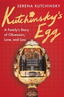 Kutchinsky's Egg: A Family's Story of Obsession, Love, and Loss 1668079097 Book Cover