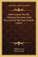 Observations On The Christian Doctrines And Practices Of The Early Friends 1377315606 Book Cover