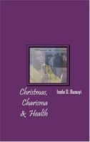 Christmas, Charisma & Health 1932672281 Book Cover