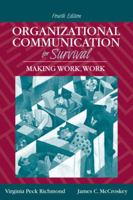 Organizational Communication for Survival: Making Work, Work 0205408001 Book Cover