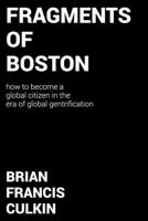 Fragments of Boston: How to Become a Global Citizen in the Age of Global Gentrification B08RGZH8HD Book Cover