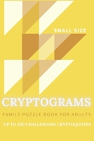 Cryptograms Family Puzzle Book For Adults Up To 200 Crypto Quotes Small Size: Funny, Motivational, Inspirational, Bible Verses, Wise Quotes From ... And More. B08N3M23LZ Book Cover