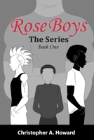 Rose Boys: The Series: Book One 1539938689 Book Cover