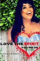 Love The Spirit You're In B095NZBR69 Book Cover