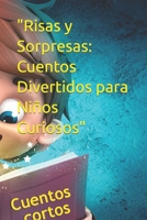 "Risas y Sorpresas: Cuentos Divertidos para Niños Curiosos" (Spanish Edition) B0CJL28YWS Book Cover