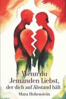 Wenn du jemanden liebst, der dich auf Abstand hält: Emotionale Distanz verstehen, Nähe suchen und dabei nicht sich selbst verlieren („Wenn du jemanden ... Beziehungskonstellationen) (German Edition) B0GFVWCWTB Book Cover