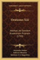 Orationes Xiii: Habitae, Ad Eamdem Academiam Pisanam (1759) 1166202313 Book Cover
