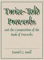 Twice-Told Proverbs and the Composition of the Book of Proverbs 0931464668 Book Cover