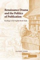 Renaissance Drama and the Politics of Publication: Readings in the English Book Trade 0521039991 Book Cover