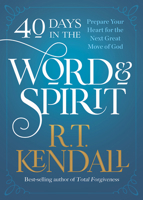 40 Days in the Word and Spirit: Prepare Your Heart for the Next Great Move of God 1636410022 Book Cover