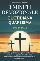 3 MINUTI DEVOZIONALE QUOTIDIANA QUARESIMA 2025-2026: Riflessioni quotidiane, preghiere e letture delle Scritture per approfondire la tua fede, ... e celebrare la gioia (Italian Edition) B0DVCGTXYF Book Cover