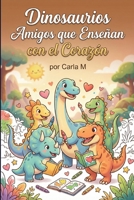 Dinosaurios Amigos que Enseñan con el Corazón B0GMDHW5G6 Book Cover
