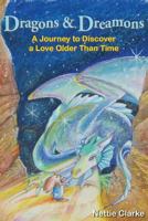 Dragons and Dreamons: A Journey to Discover a Love Older Than Time 1974071561 Book Cover