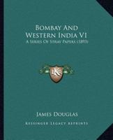 Bombay And Western India V1: A Series Of Stray Papers 1166487628 Book Cover