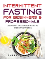 Intermittent Fasting for Beginners & Professionals: Lose weight successfully thanks to intermittent fasting 9018215848 Book Cover