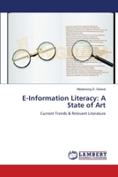 E-Information Literacy: A State of Art: Current Trends & Relevant Literature 3659153222 Book Cover