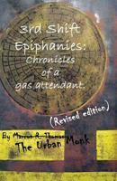 3rd Shift Epiphanies: Chronicles of a Gas Attendant: 1450562809 Book Cover