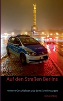 Auf den Straßen Berlins: weitere Geschichten aus dem Streifenwagen 3752684909 Book Cover
