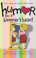 Humor for a Boomer's Heart: Stories, Quips, and Quotes to Lift the Heart (Humor for the Heart) 1416579087 Book Cover