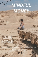 MINDFUL MONEY: NAVIGATING PERSONAL FINANCE IN THE AGE OF AI B0F7G737XL Book Cover