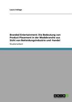 Branded Entertainment: Die Bedeutung von Product Placement in der Modebranche aus Sicht von Bekleidungsindustrie und -handel 3640917766 Book Cover