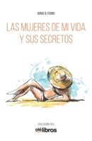 Las mujeres de mi vida y sus secretos (Spanish Edition) 8417737693 Book Cover