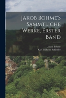 Jakob Bohme'S Sammtliche Werke, Erster Band 1017968721 Book Cover