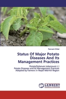 Status Of Major Potato Diseases And Its Management Practices: Potato(Solanum tuberosum L.) Potato Diseases and Its Management Practices Adopted by Farmers in Nepal Mid-hill Region 620029500X Book Cover