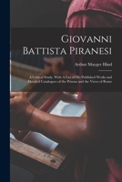 Giovanni Battista Piranesi; a Critical Study, With a List of His Published Works and Detailed Catalogues of the Prisons and the Views of Rome 1015608671 Book Cover