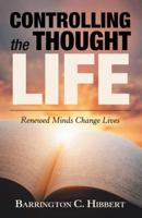 Controlling the Thought Life: Renewed Minds Change Lives 1973650193 Book Cover