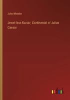 Jewel-less Kaisar; Continental of Julius Caesar 3385311713 Book Cover