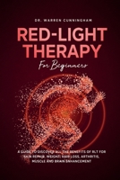 Red Light Therapy For Beginners: A Guide To Discover All The Benefits Of RLT For Skin Repair, Weight, Hair Loss, Arthritis, Muscle And Brain Enhancement (Red Light Therapy: The Complete Guide) 1787935477 Book Cover