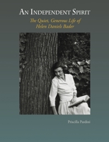 An Independent Spirit: The Quiet, Generous Life of Helen Daniels Bader 1736143301 Book Cover