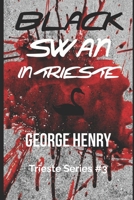 Black Swan in Trieste: Trieste Series #3 (Trieste Noir) B0G7GQTFQC Book Cover