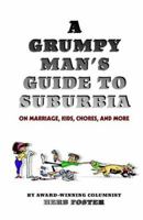 A Grumpy Man's Guide to Suburbia on Marriage, Kids, Chores, and More 1596057742 Book Cover