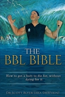 The BBL Bible: How to get a butt to die for without dying for it 1734414901 Book Cover