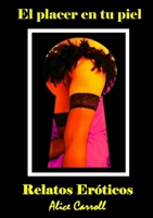 El placer en tu piel (Spanish Edition) 1409226085 Book Cover