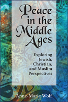 Peace in the Middle Ages: Exploring Jewish, Christian, and Muslim Perspectives 0809156067 Book Cover