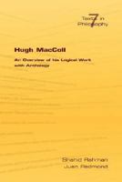 Hugh MacColl: An Overview of his Logical Work with Anthology 1904987494 Book Cover