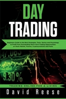 Day Trading: Beginners Guide to the Best Strategies, Tools, Tactics and Psychology to Profit from Outstanding Short-term Trading Opportunities on Stock Market, Futures, Cryptocurrencies and Forex 1951595041 Book Cover