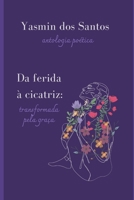 Da ferida à cicatriz: transformada pela graça B099BZRYXP Book Cover