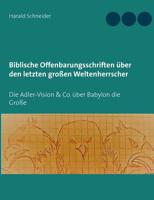 Biblische Offenbarungsschriften über den letzten großen Weltenherrscher (German Edition) 3732284069 Book Cover