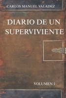 DIARIO DE UN SUPERVIVIENTE: Volúmen 1. (Spanish Edition) B0F88B2FGX Book Cover